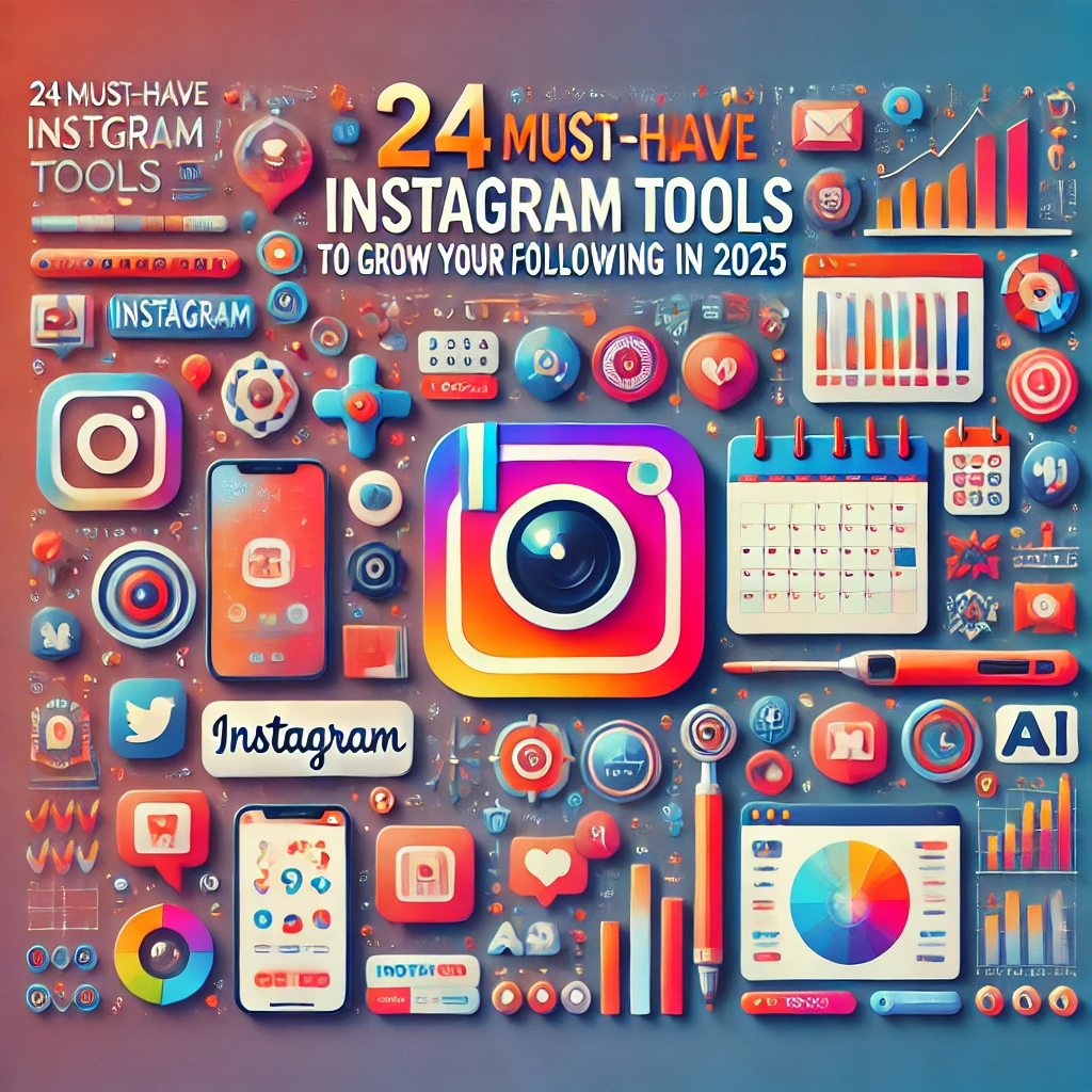24 Must-Have Instagram Tools to Grow Your Following in 2025